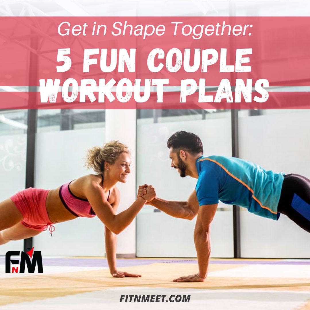 Get in Shape Together: 5 Fun Couple Workout Plans