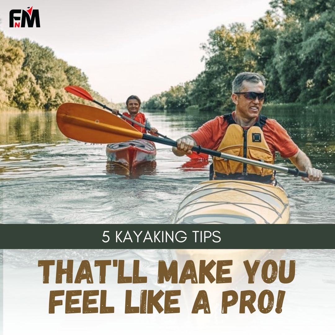 5 Kayaking Tips That'll Make You Feel Like a Pro!