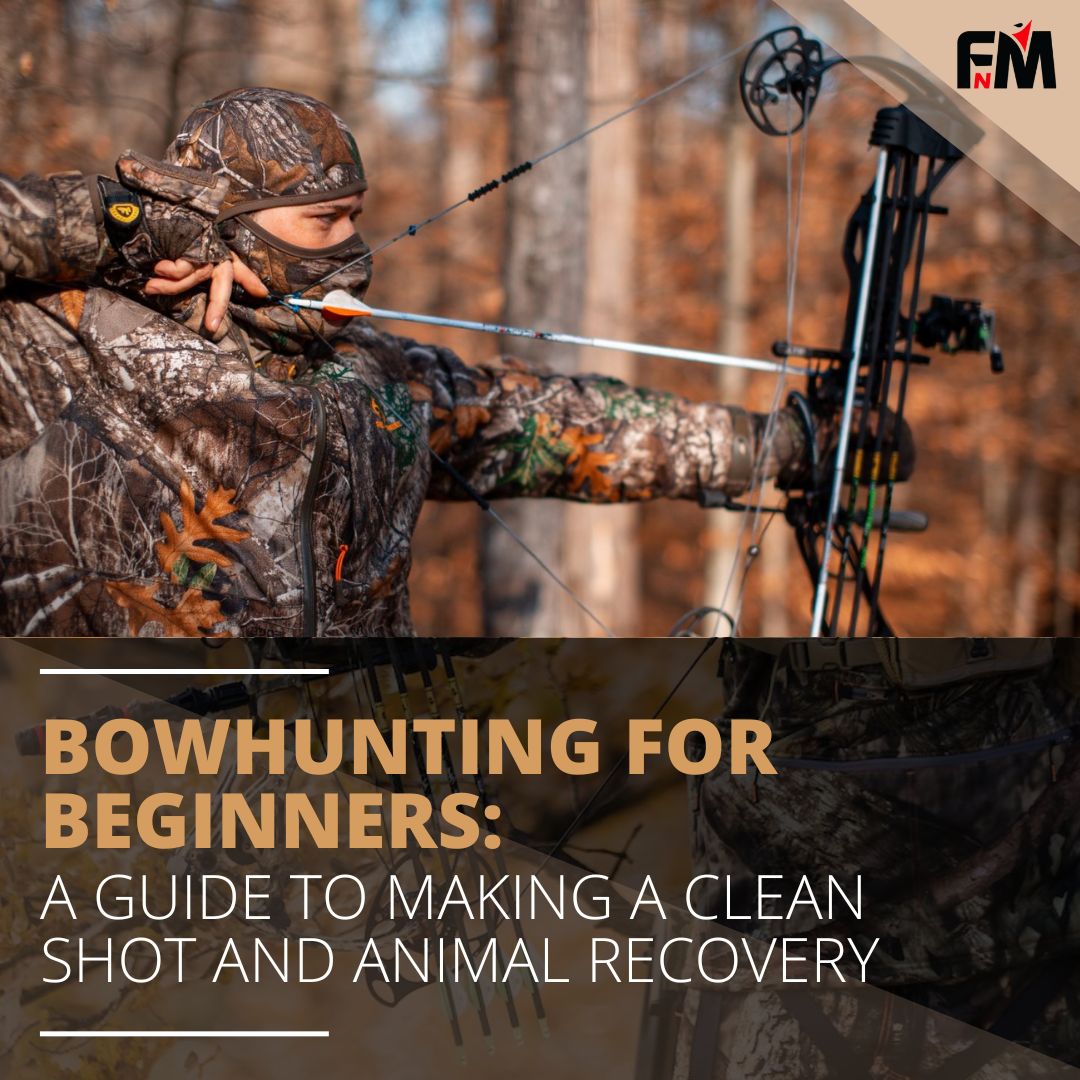 Bowhunting for Beginners: A Guide to Making a Clean Shot and Animal Recovery